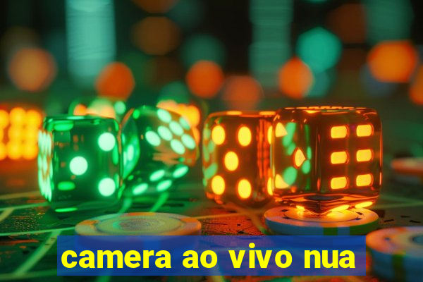 camera ao vivo nua